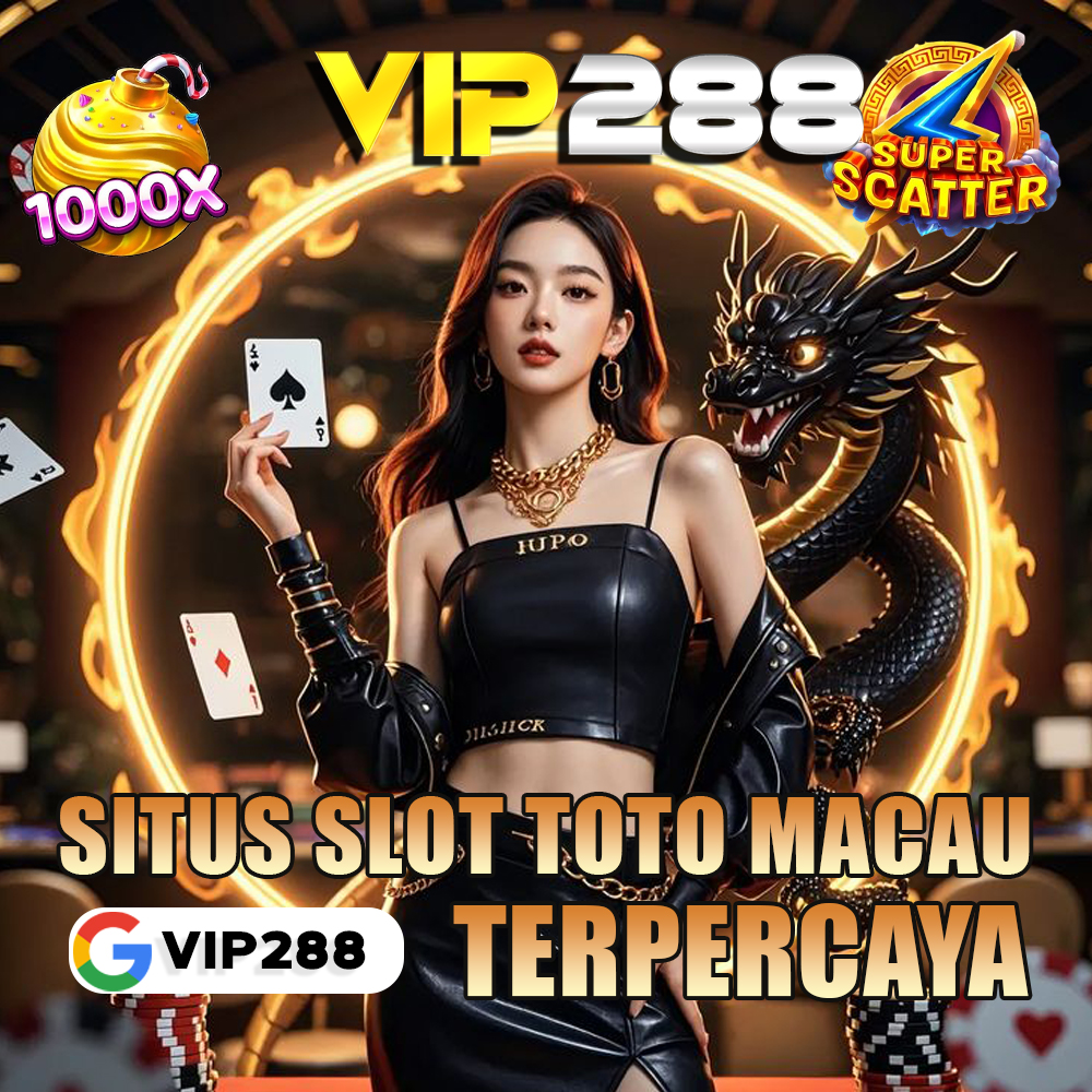 VIP288 : Salah Satu Penyedia Slot Toto Macau Terpercaya Depo 10k
